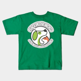 Peace in the World is The Most Important Thing! Kids T-Shirt